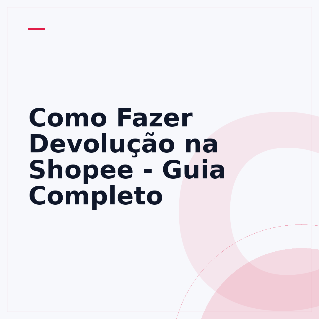 Como Fazer Devolução na Shopee - Guia Completo