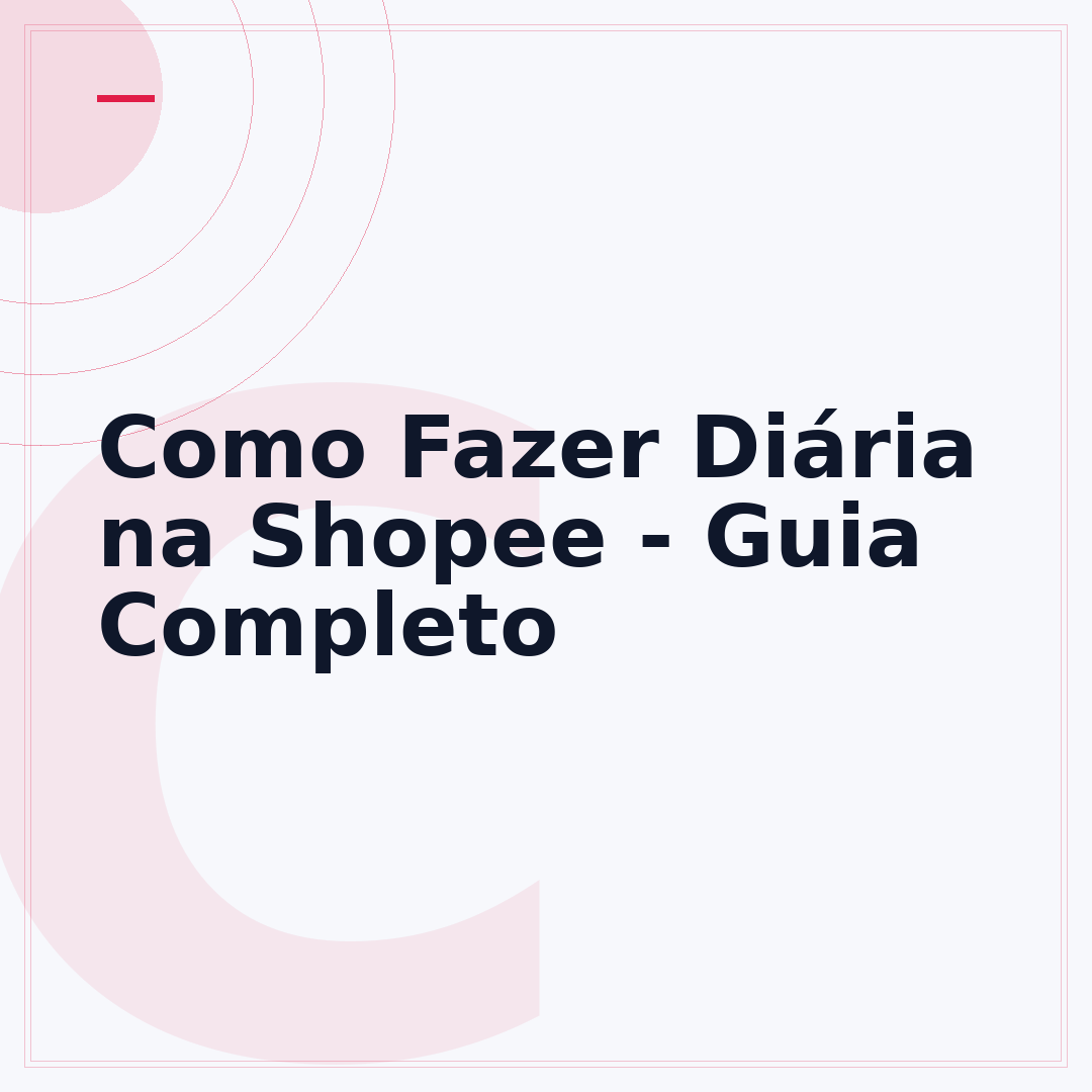 Como Fazer Diária na Shopee - Guia Completo
