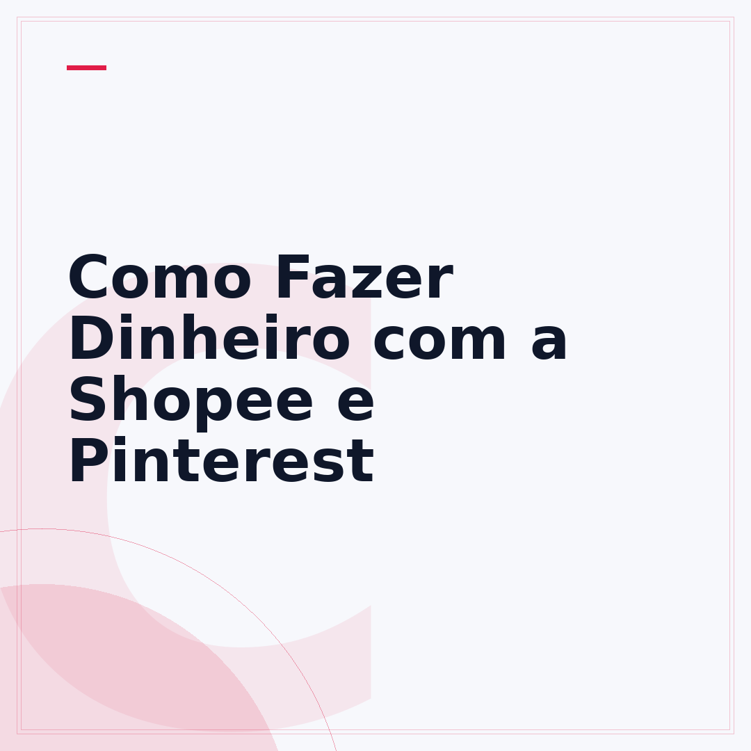 Como Fazer Dinheiro com a Shopee e Pinterest