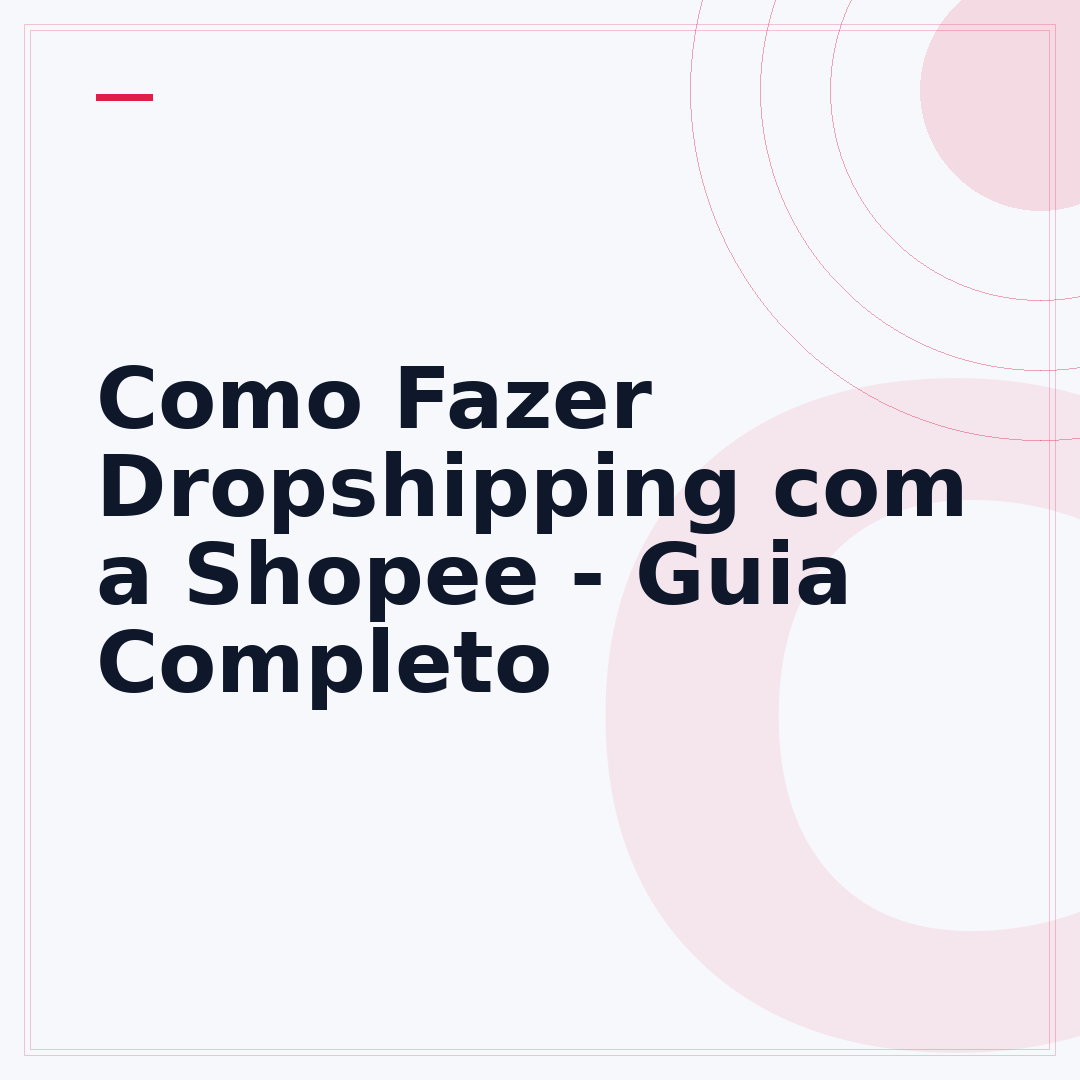 Como Fazer Dropshipping com a Shopee - Guia Completo