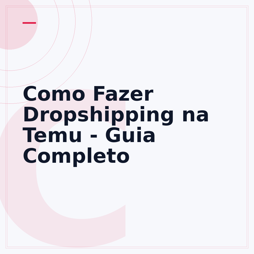 Como Fazer Dropshipping na Temu - Guia Completo