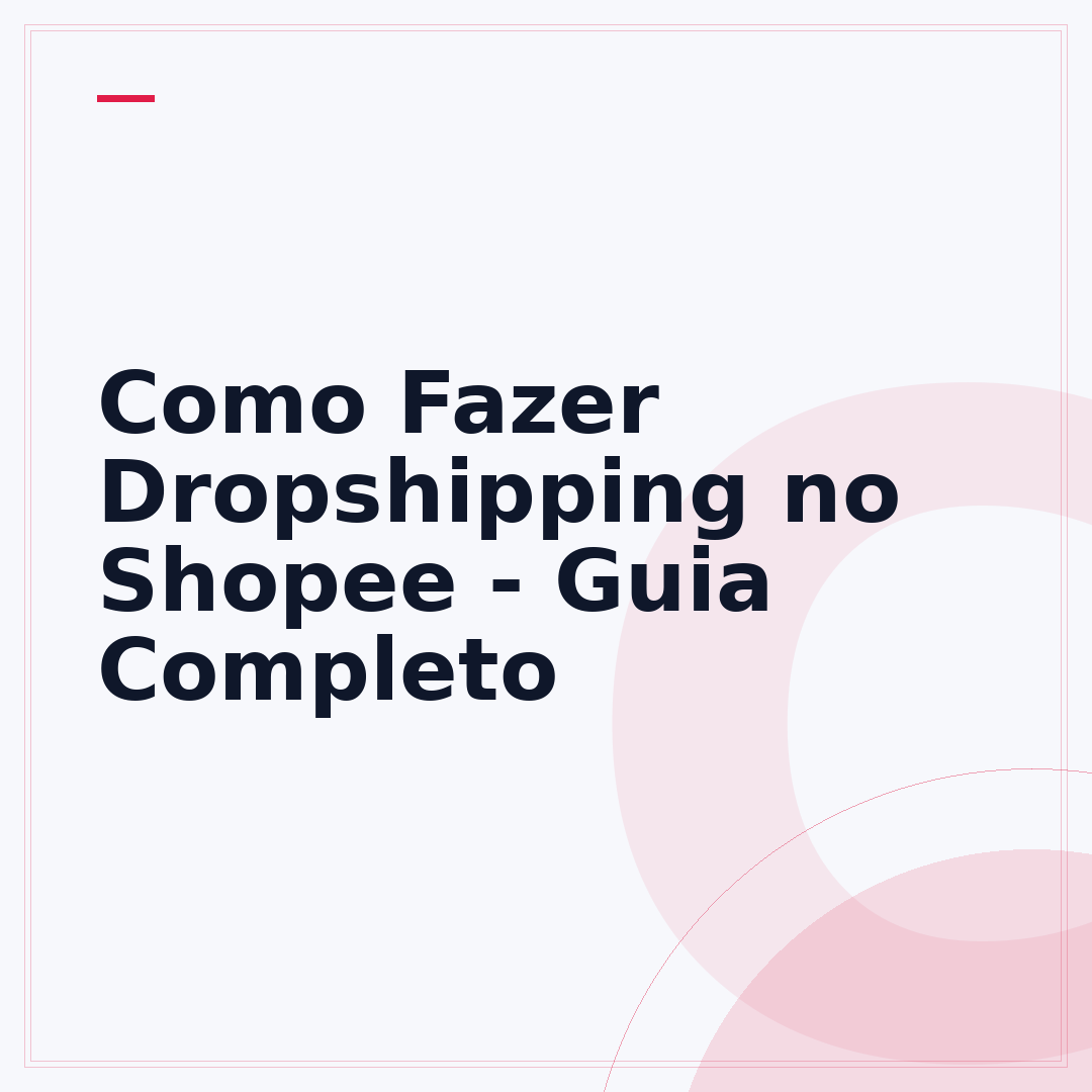 Como Fazer Dropshipping no Shopee - Guia Completo
