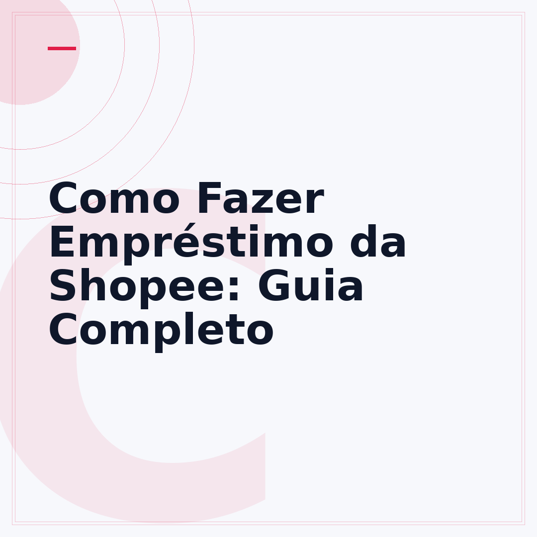 Como Fazer Empréstimo da Shopee: Guia Completo
