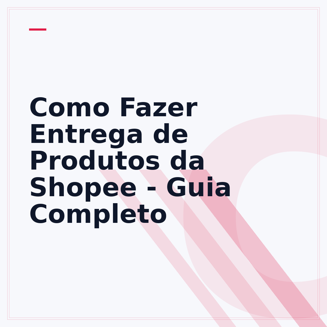Como Fazer Entrega de Produtos da Shopee - Guia Completo