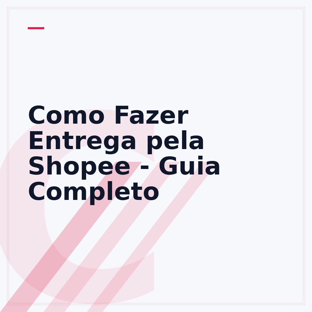 Como Fazer Entrega pela Shopee - Guia Completo