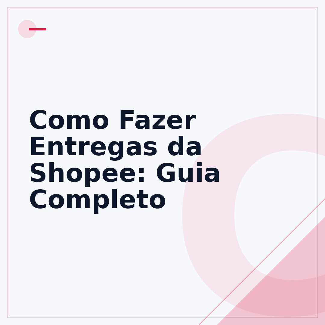 Como Fazer Entregas da Shopee: Guia Completo