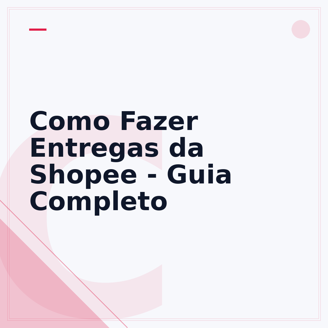 Como Fazer Entregas da Shopee - Guia Completo