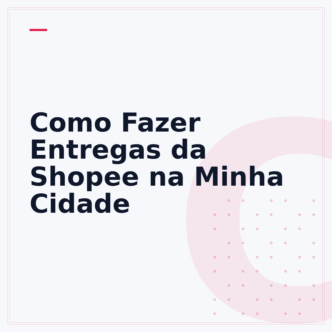 Como Fazer Entregas da Shopee na Minha Cidade
