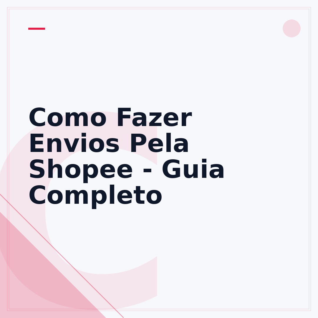 Como Fazer Envios Pela Shopee - Guia Completo