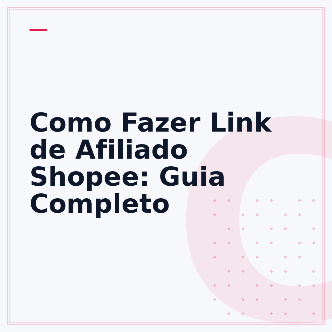 Como Fazer Link de Afiliado Shopee: Guia Completo