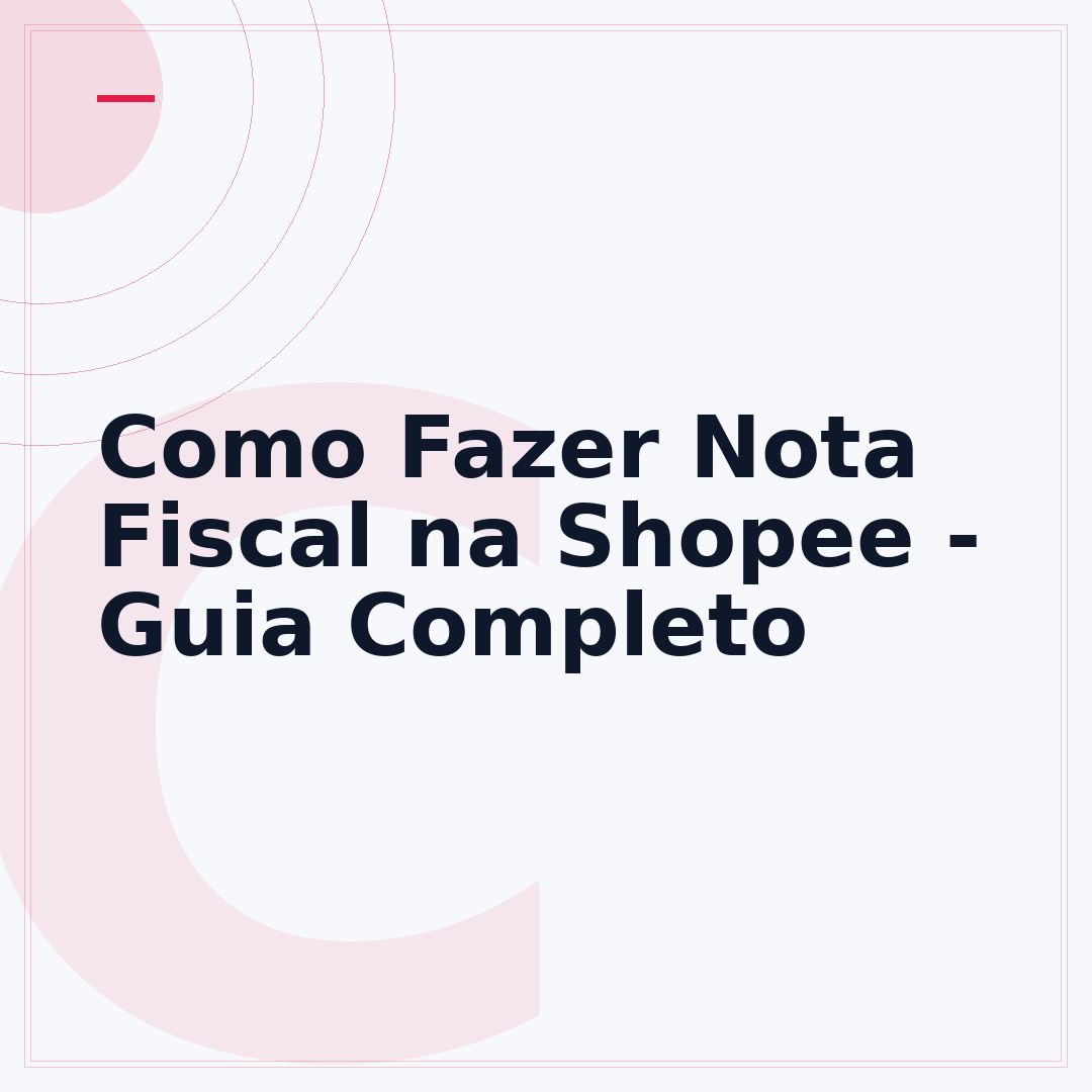 Como Fazer Nota Fiscal na Shopee - Guia Completo