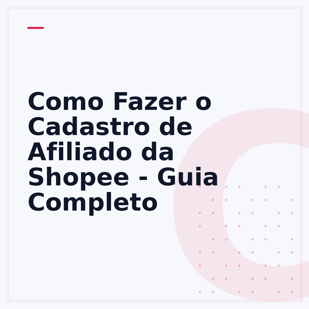 Como Fazer o Cadastro de Afiliado da Shopee - Guia Completo