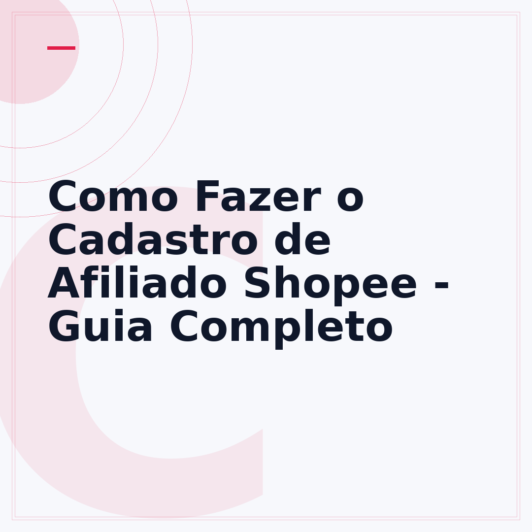 Como Fazer o Cadastro de Afiliado Shopee - Guia Completo