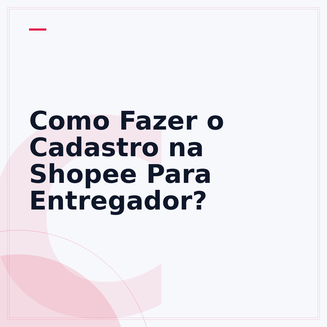 Como Fazer o Cadastro na Shopee Para Entregador?