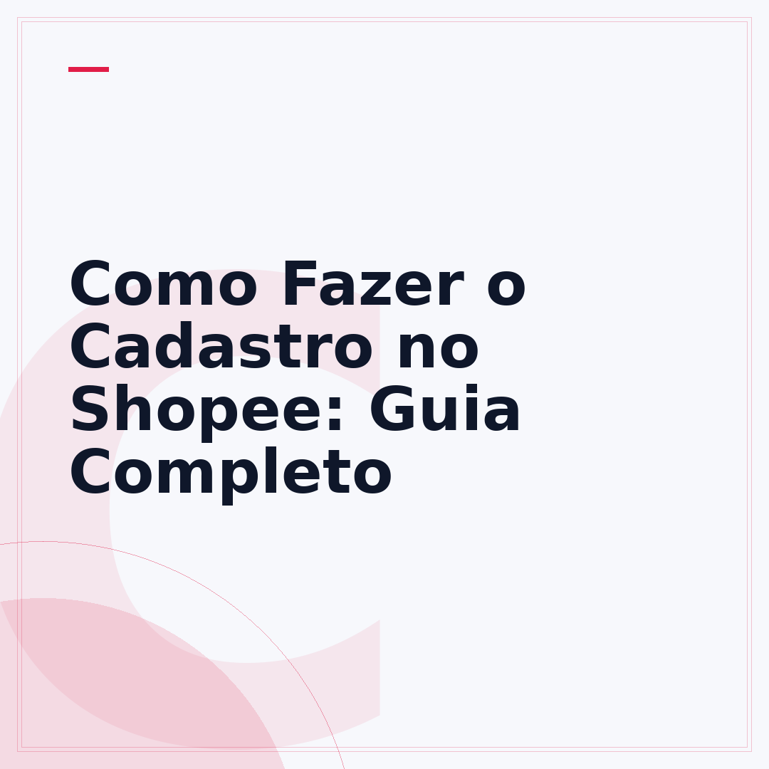 Como Fazer o Cadastro no Shopee: Guia Completo