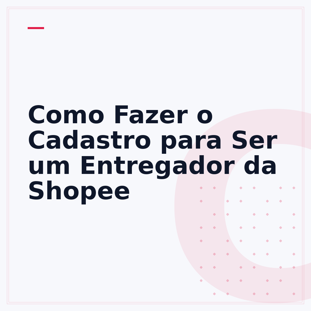 Como Fazer o Cadastro para Ser um Entregador da Shopee
