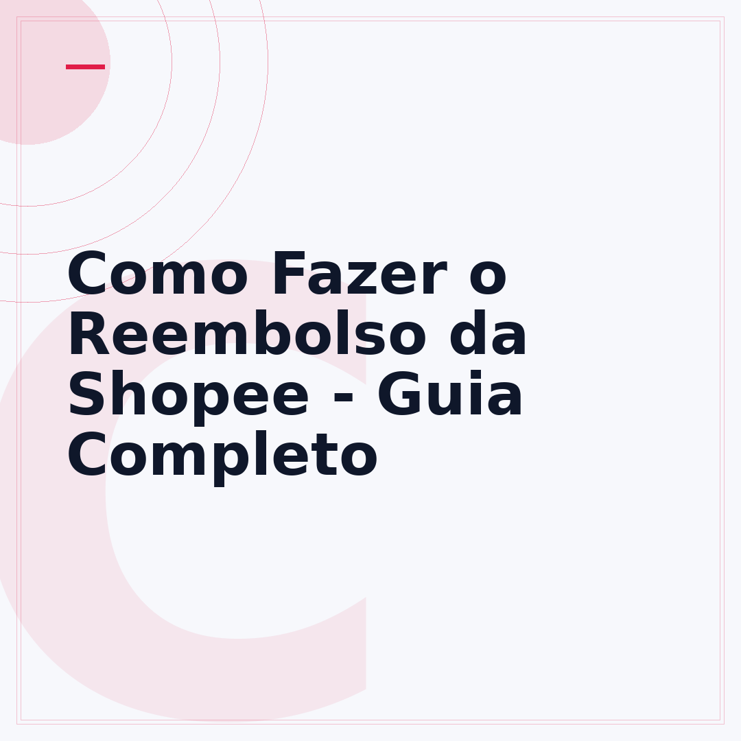 Como Fazer o Reembolso da Shopee - Guia Completo