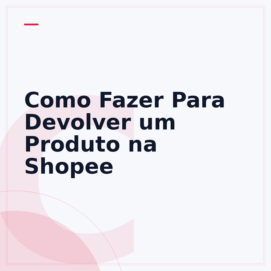 Como Fazer Para Devolver um Produto na Shopee