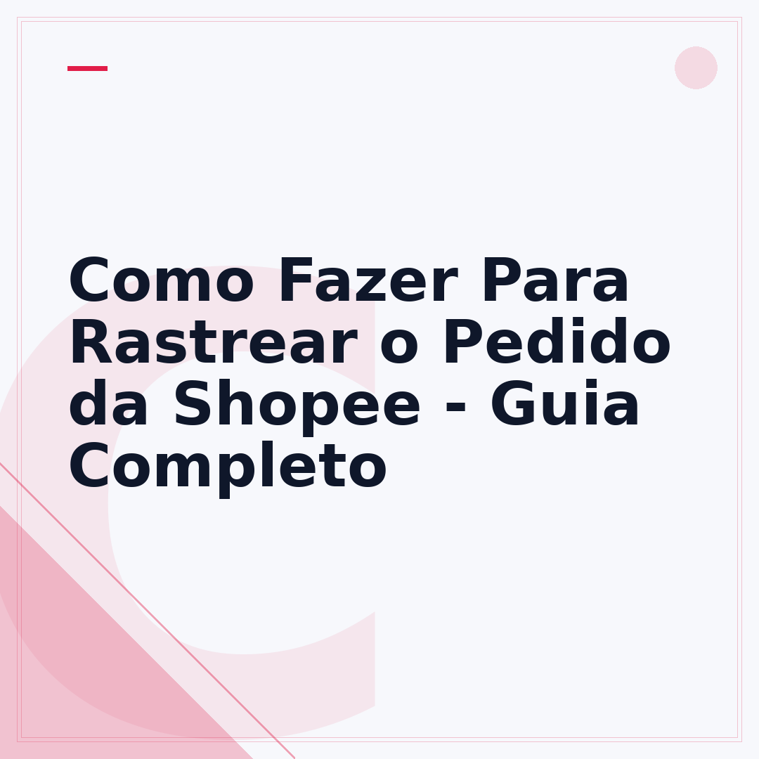 Como Fazer Para Rastrear o Pedido da Shopee - Guia Completo