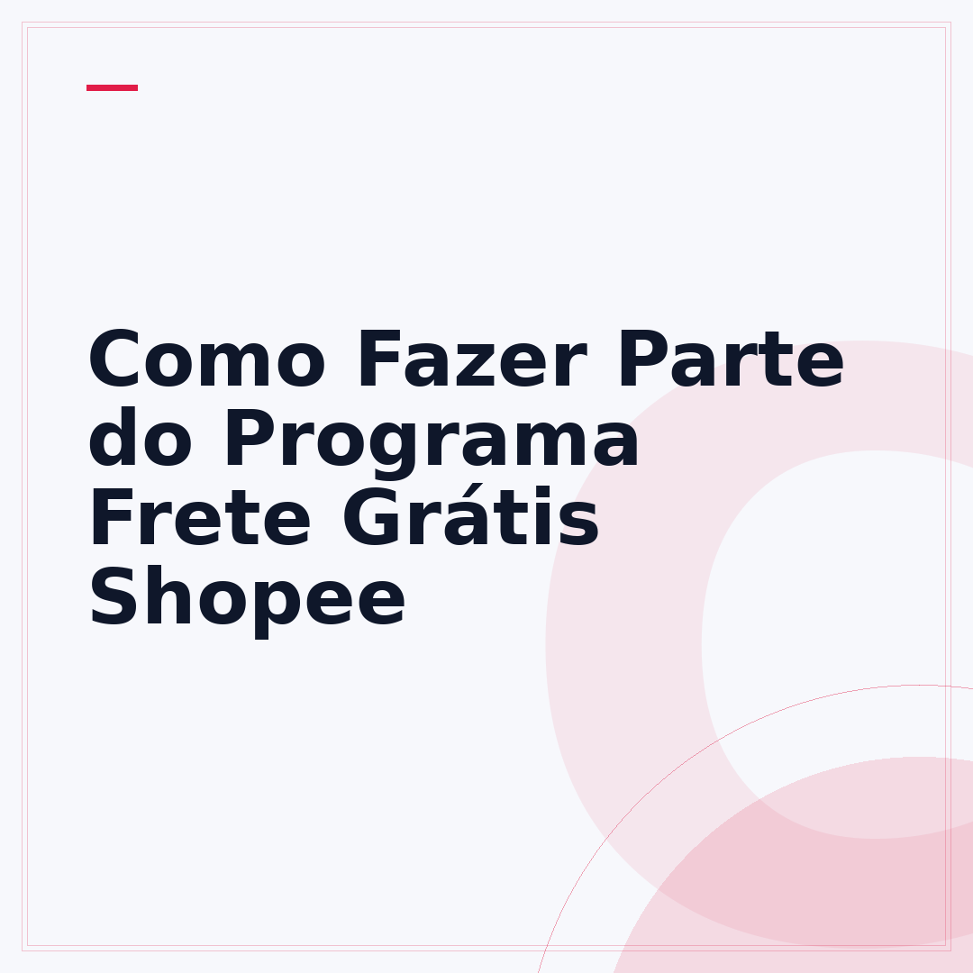 Como Fazer Parte do Programa Frete Grátis Shopee