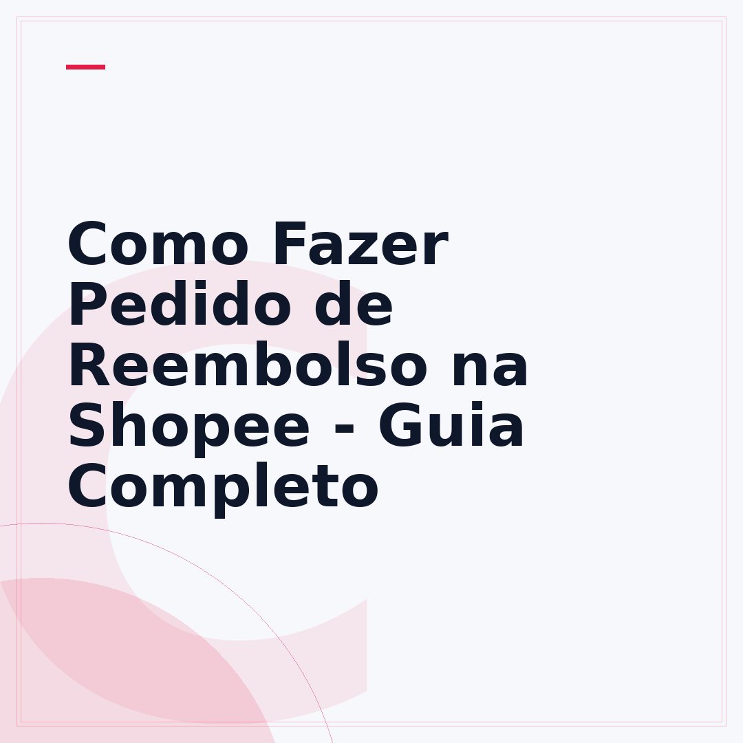 Como Fazer Pedido de Reembolso na Shopee - Guia Completo