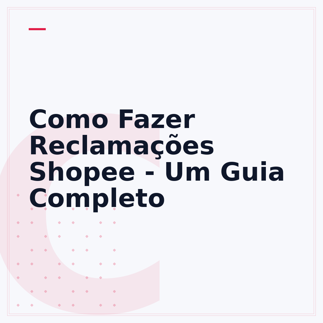 Como Fazer Reclamações Shopee - Um Guia Completo