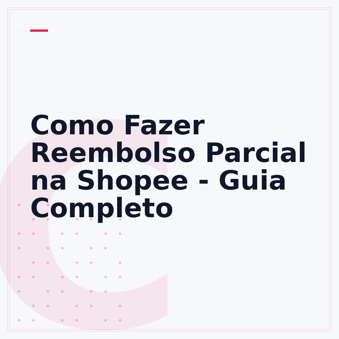 Como Fazer Reembolso Parcial na Shopee - Guia Completo