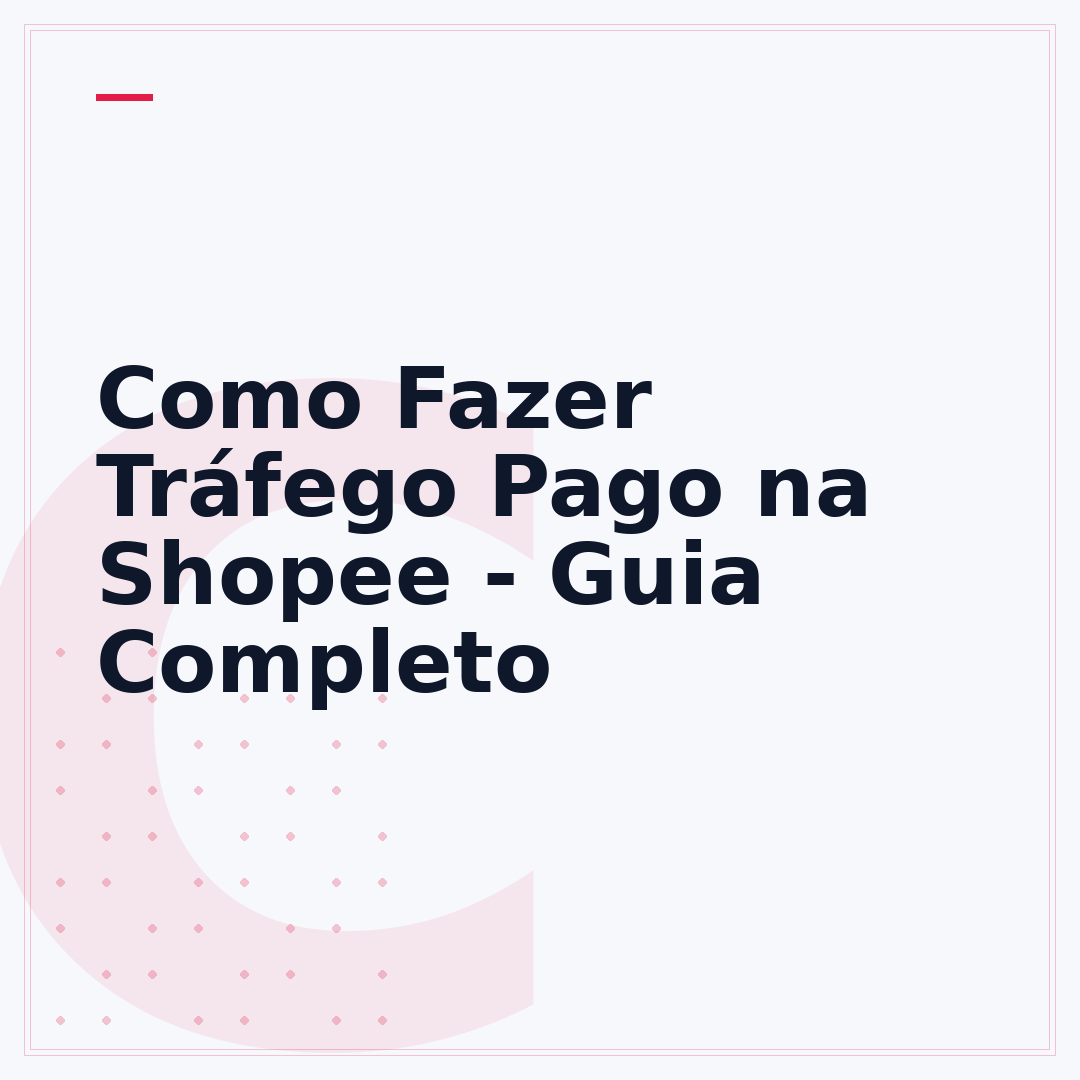 Como Fazer Tráfego Pago na Shopee - Guia Completo