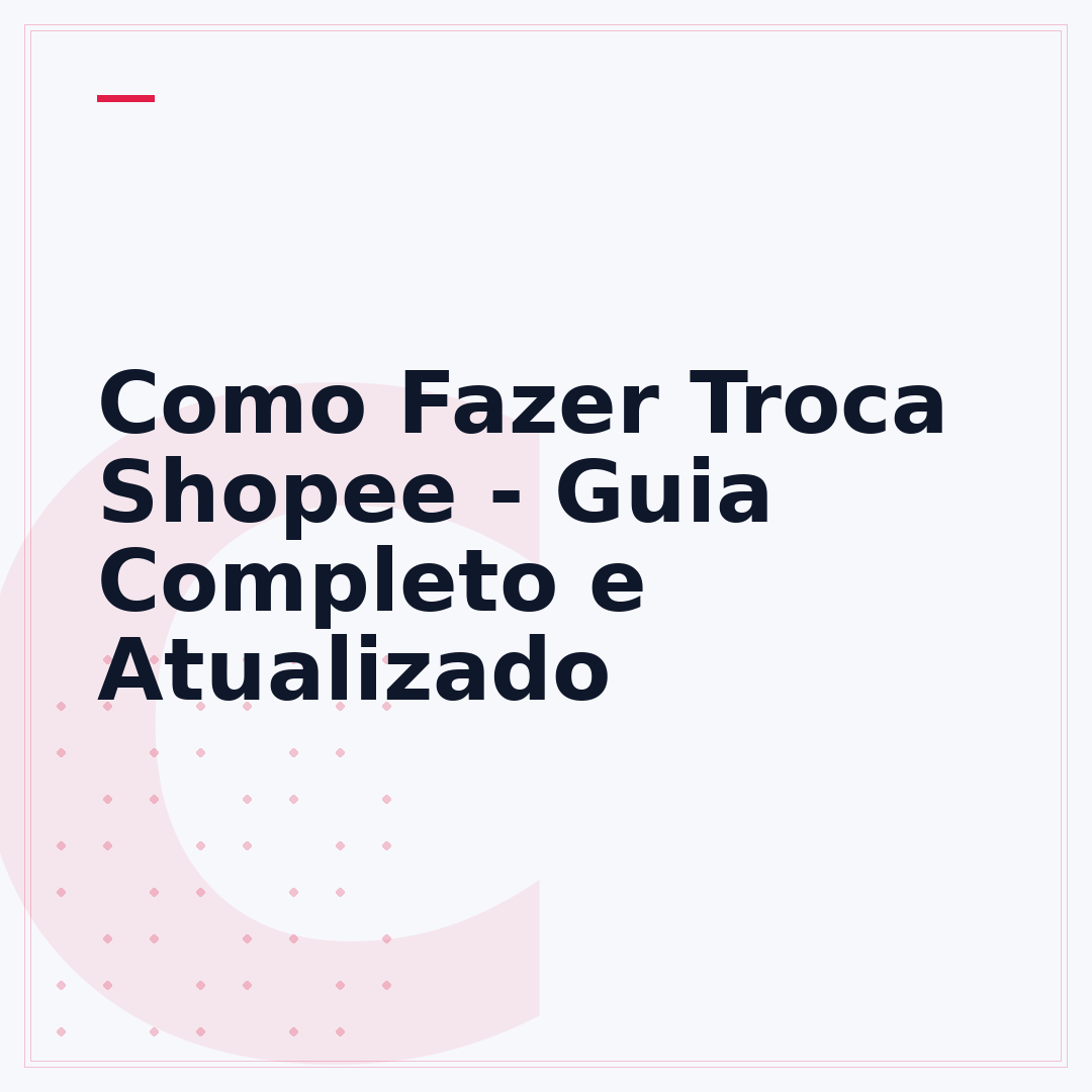 Como Fazer Troca Shopee - Guia Completo e Atualizado