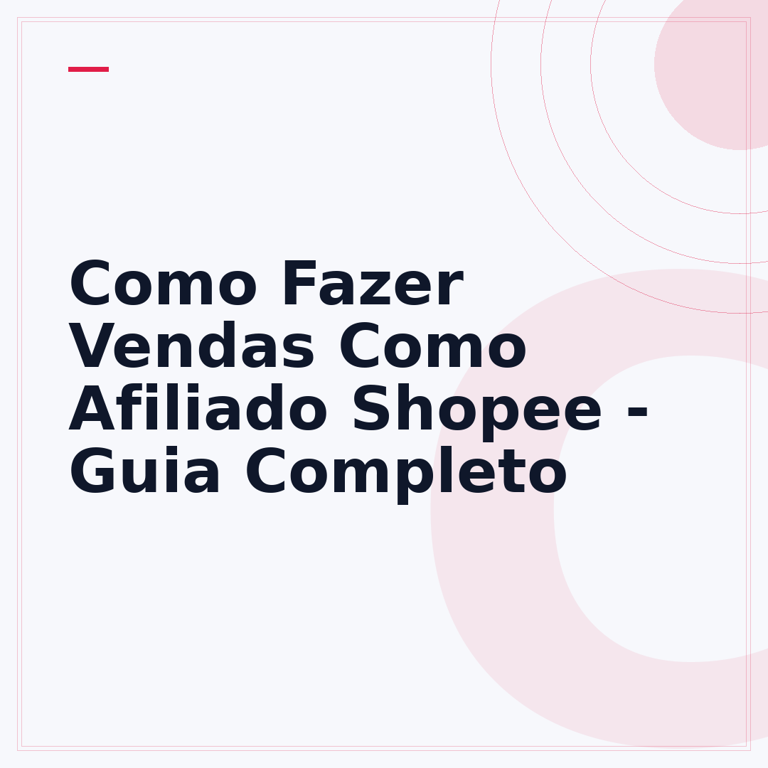 Como Fazer Vendas Como Afiliado Shopee - Guia Completo