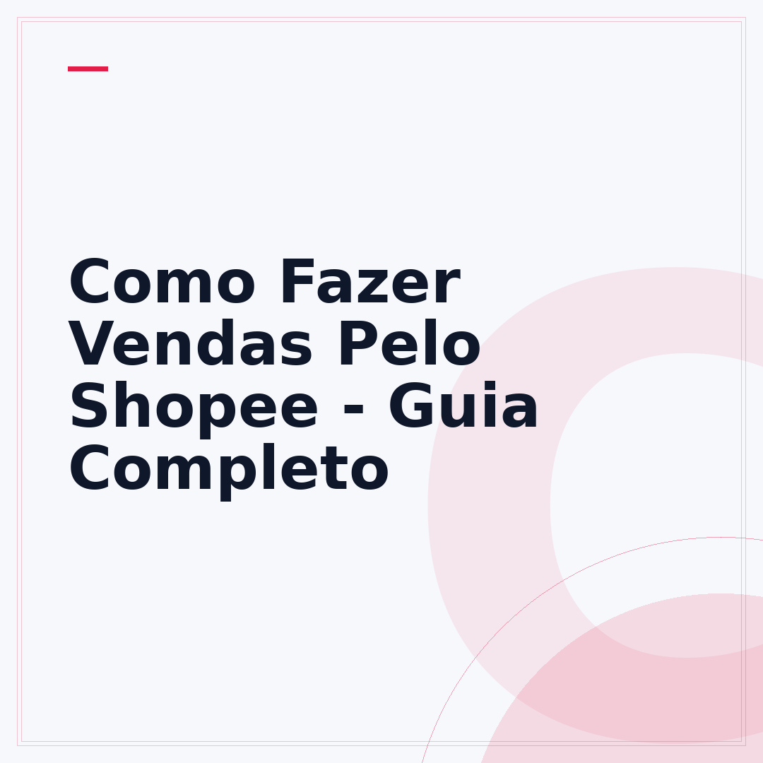 Como Fazer Vendas Pelo Shopee - Guia Completo