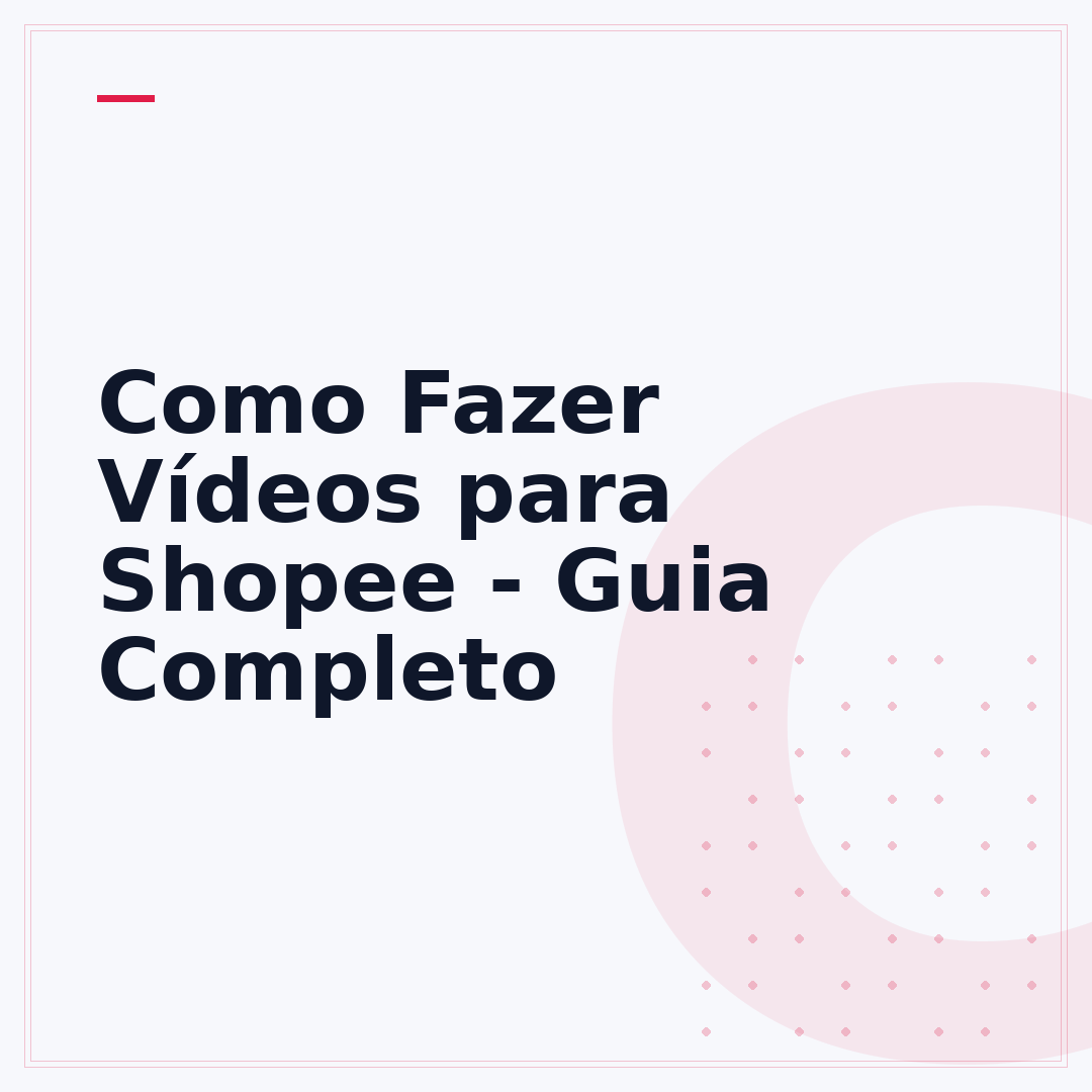 Como Fazer Vídeos para Shopee - Guia Completo