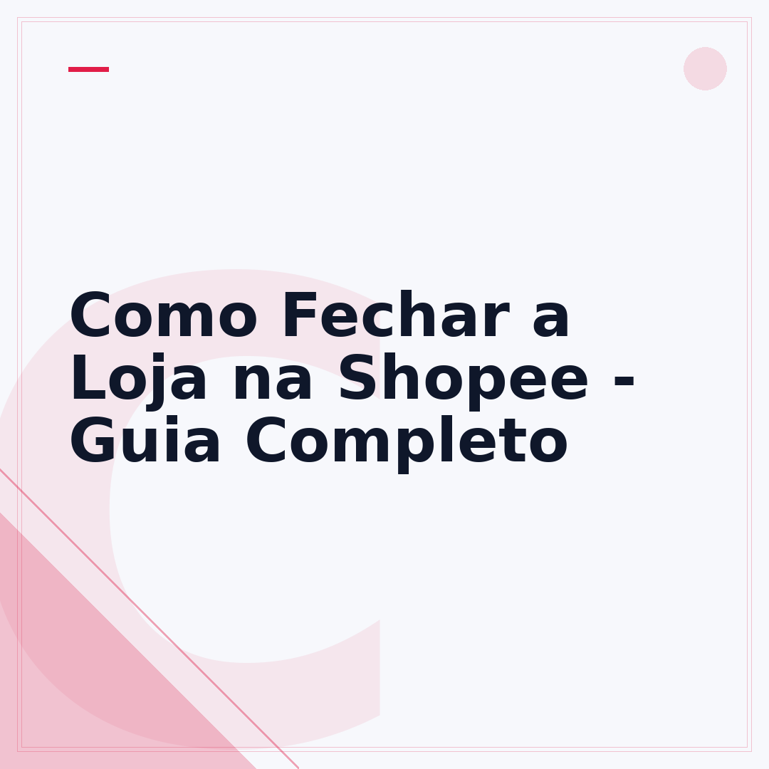 Como Fechar a Loja na Shopee - Guia Completo