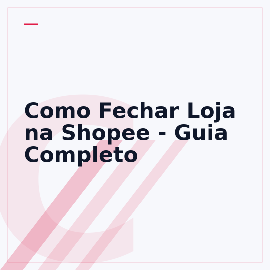 Como Fechar Loja na Shopee - Guia Completo