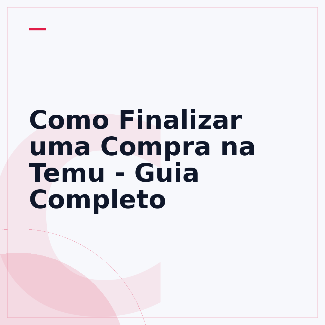 Como Finalizar uma Compra na Temu - Guia Completo
