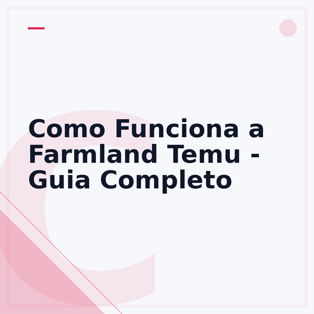 Como Funciona a Farmland Temu - Guia Completo