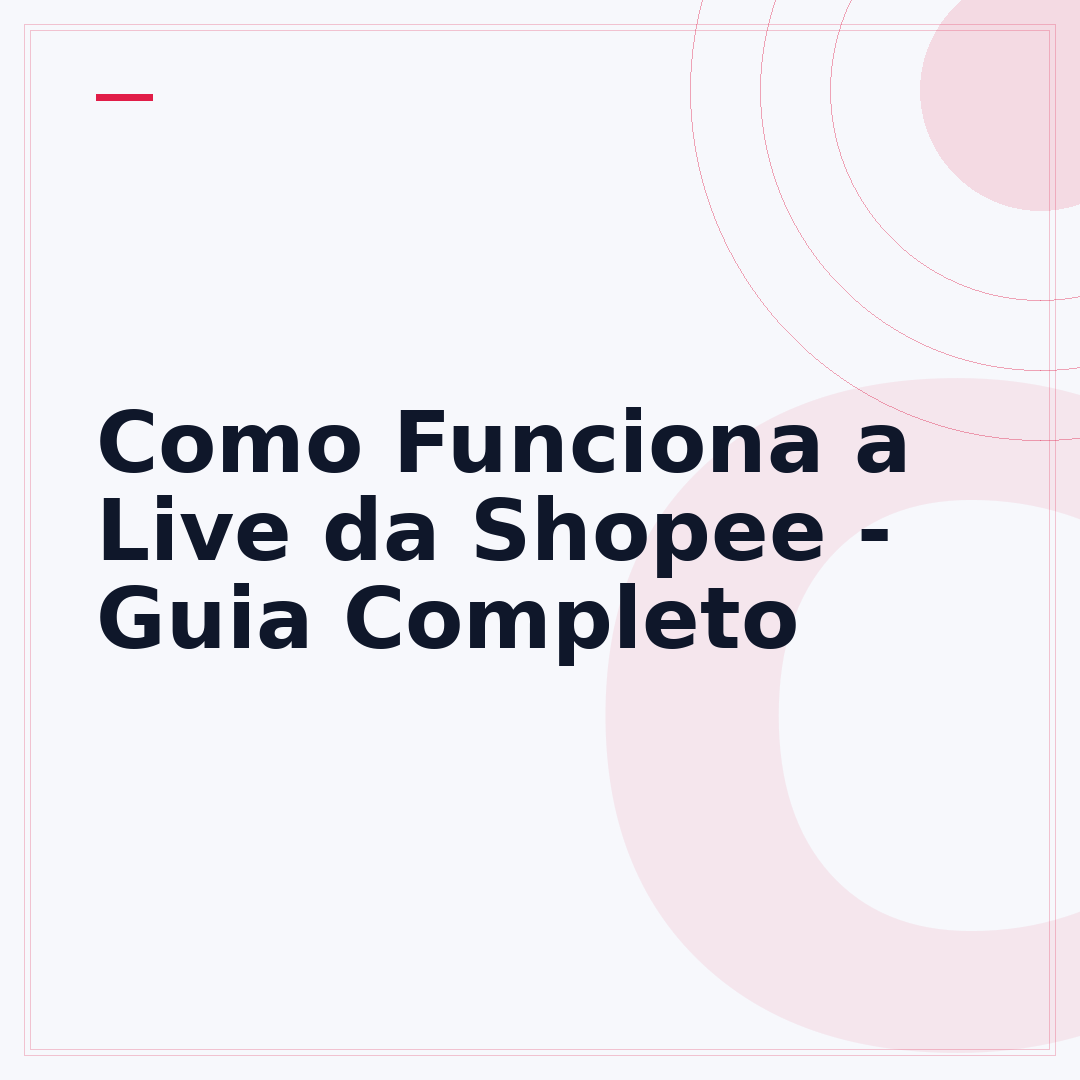 Como Funciona a Live da Shopee - Guia Completo