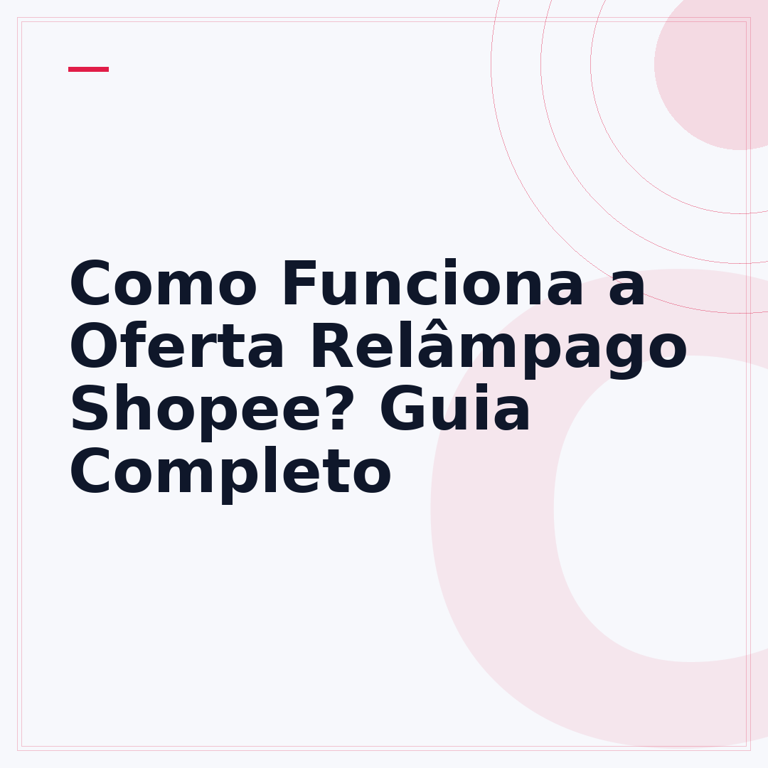 Como Funciona a Oferta Relâmpago Shopee? Guia Completo