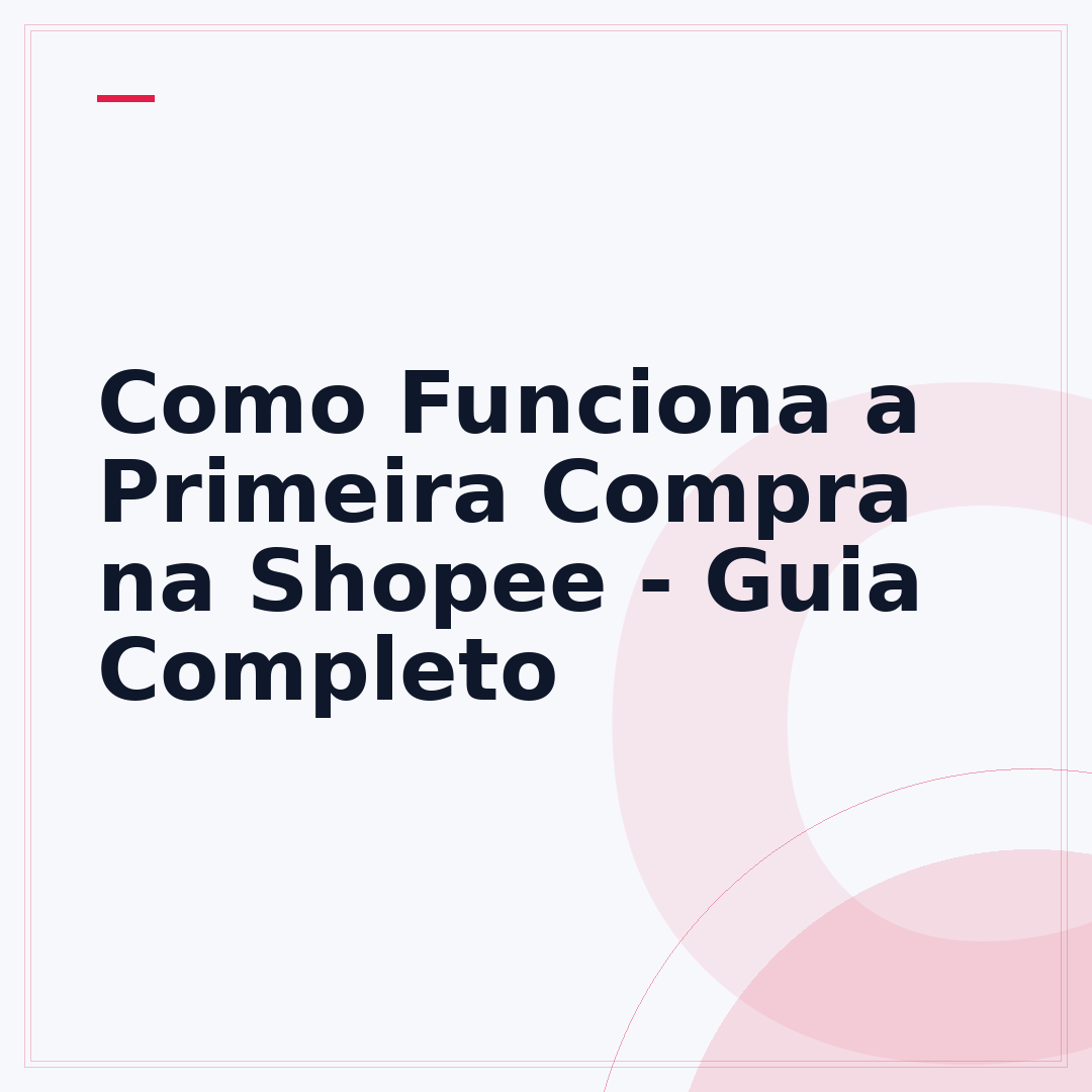 Como Funciona a Primeira Compra na Shopee - Guia Completo