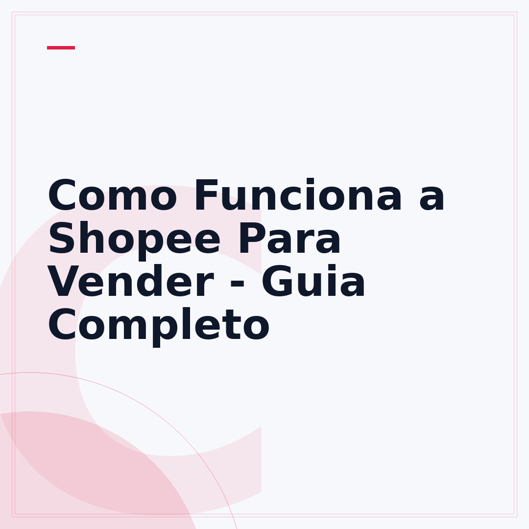 Como Funciona a Shopee Para Vender - Guia Completo