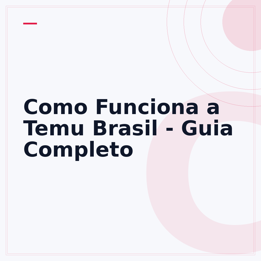 Como Funciona a Temu Brasil - Guia Completo