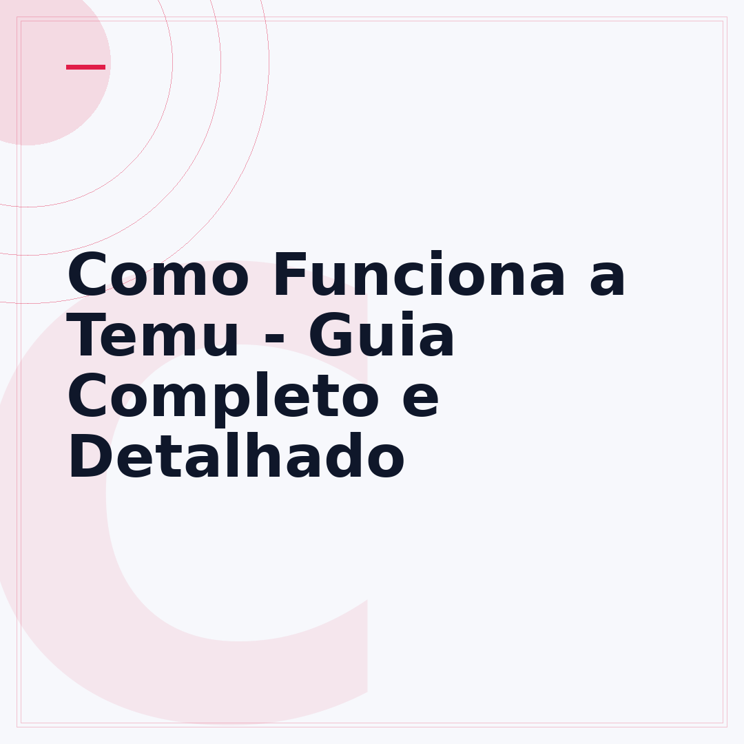 Como Funciona a Temu - Guia Completo e Detalhado