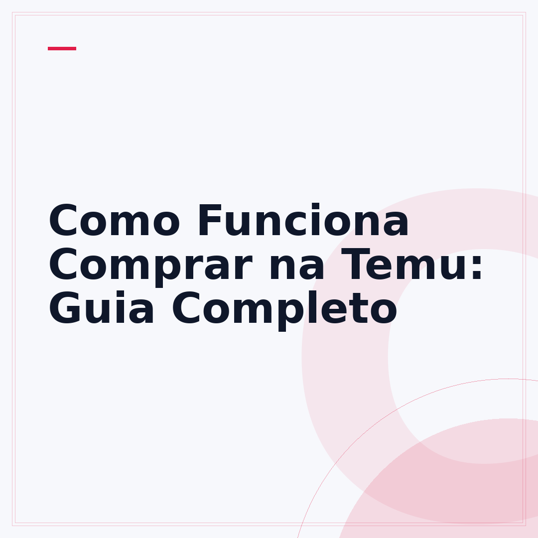 Como Funciona Comprar na Temu: Guia Completo