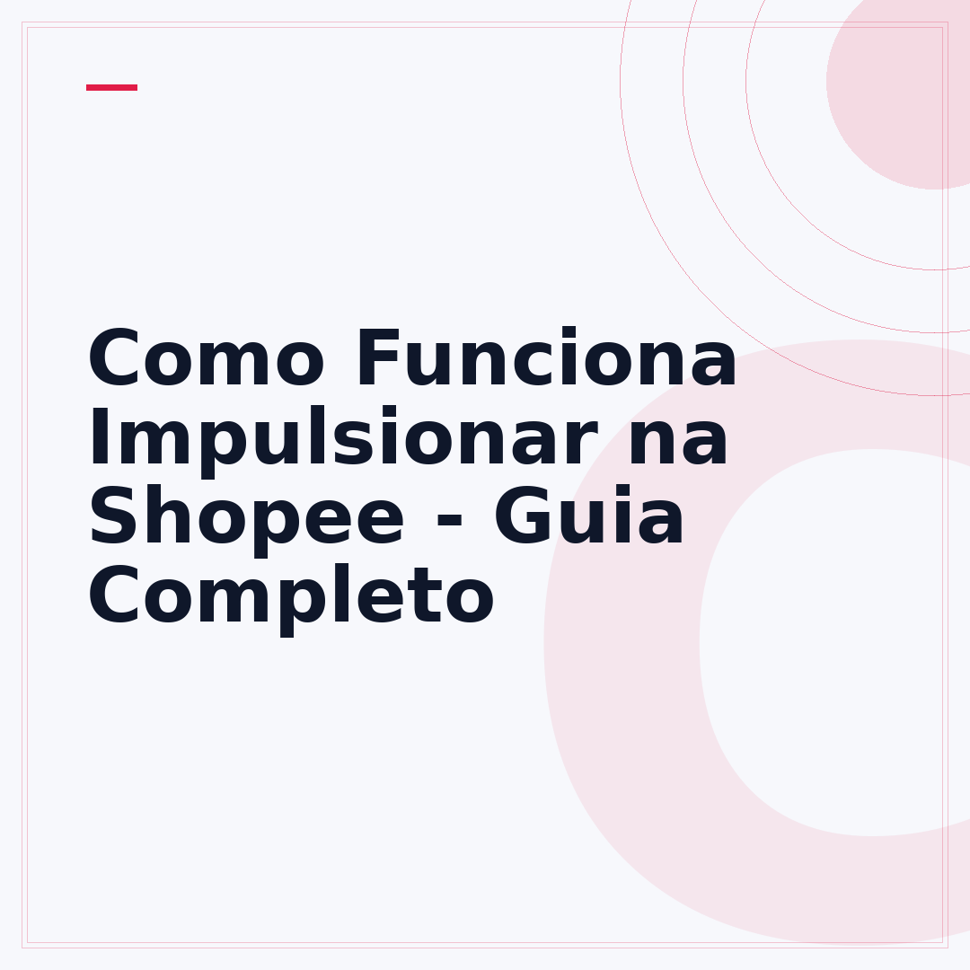Como Funciona Impulsionar na Shopee - Guia Completo
