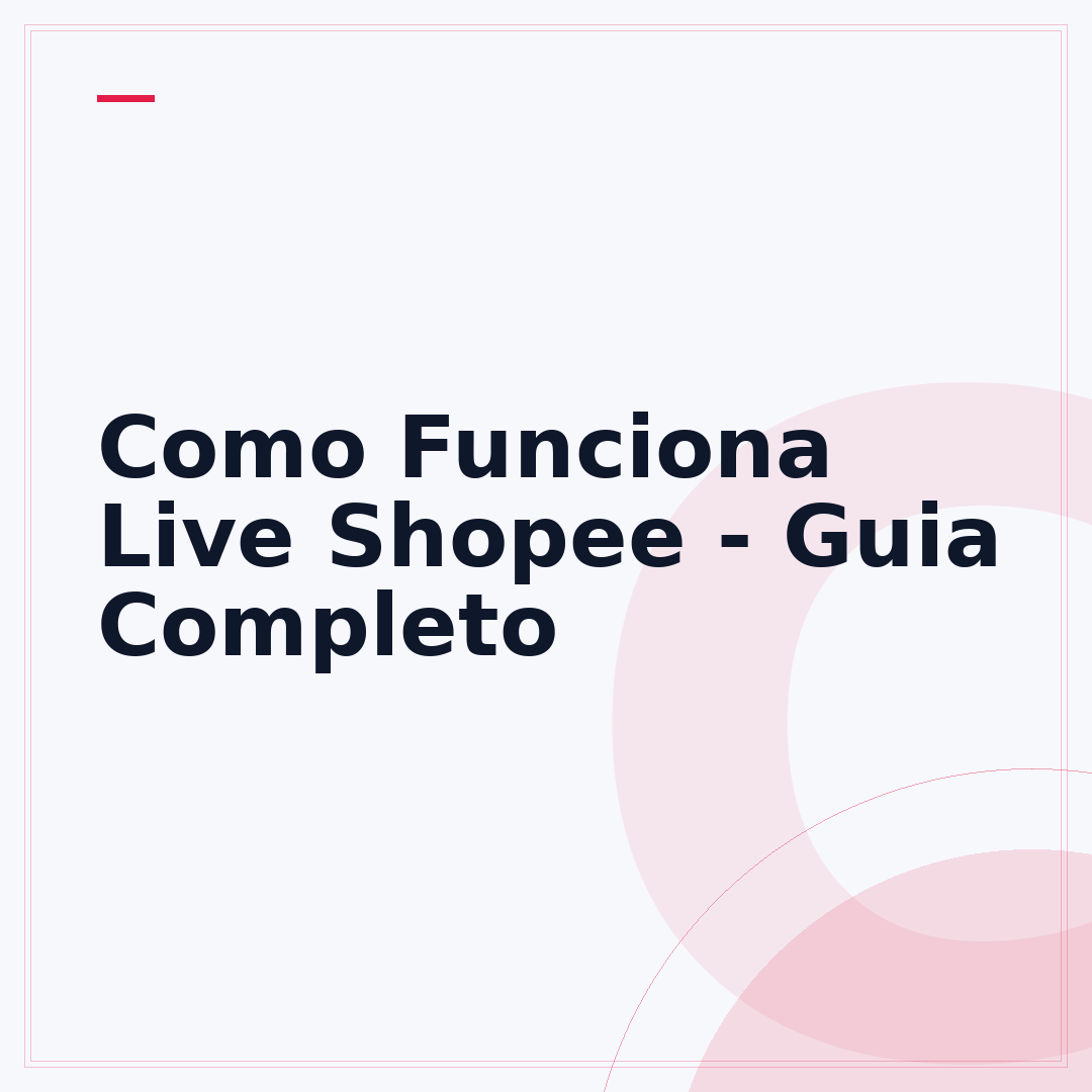 Como Funciona Live Shopee - Guia Completo