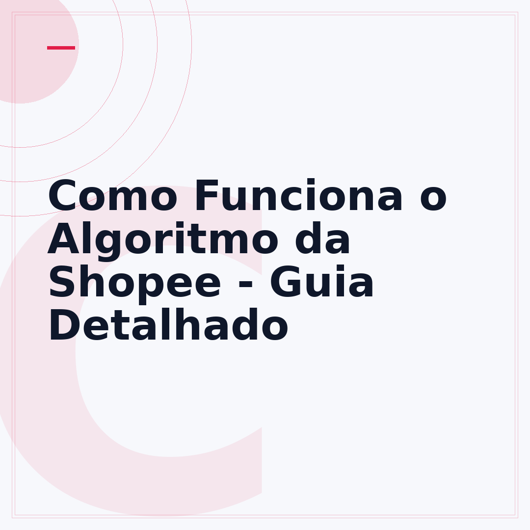 Como Funciona o Algoritmo da Shopee - Guia Detalhado
