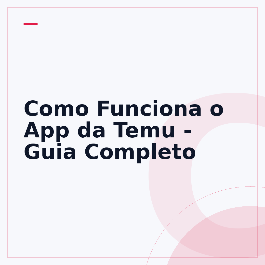 Como Funciona o App da Temu - Guia Completo