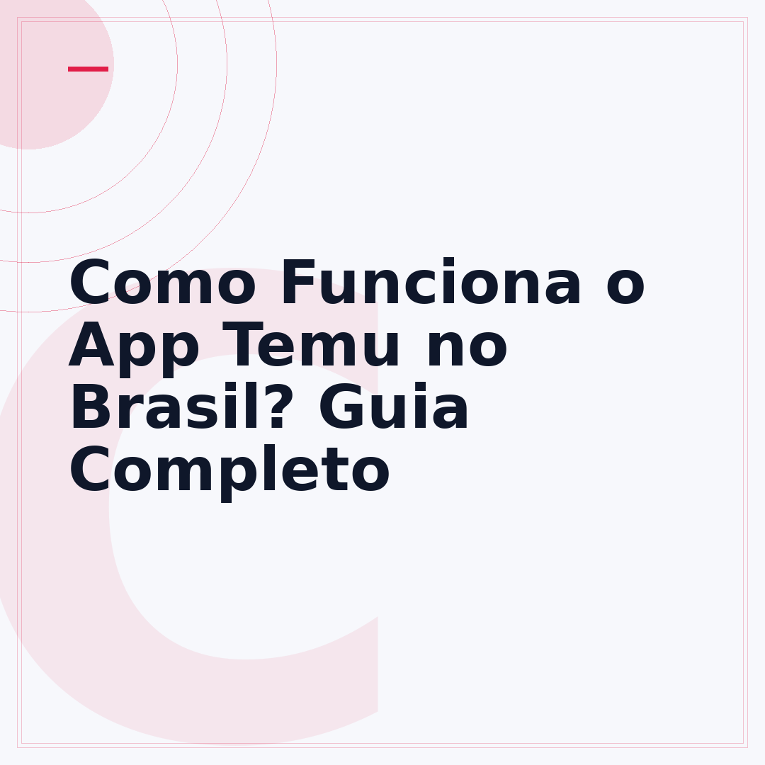 Como Funciona o App Temu no Brasil? Guia Completo
