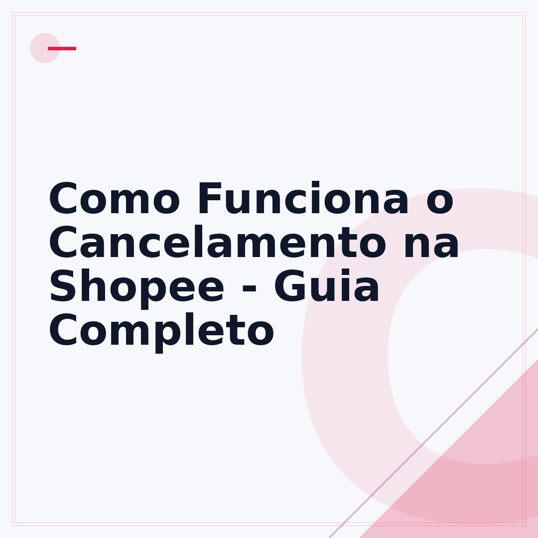 Como Funciona o Cancelamento na Shopee - Guia Completo