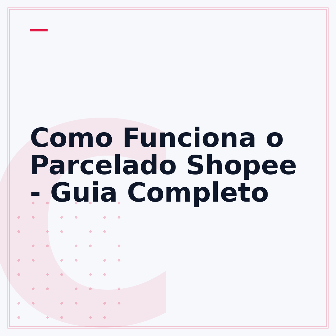 Como Funciona o Parcelado Shopee - Guia Completo